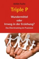 Triple P - Wundermittel oder Irrweg in der Erziehung?