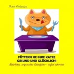 Füttern Sie Ihre Katze gesund und glücklich!