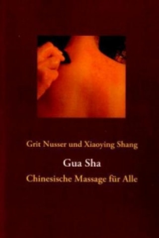 Gua Sha (Grit Nusser,Xiaoying Shang)(Carte broșată)