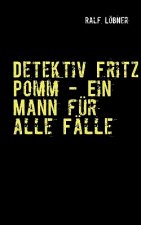 Detektiv Fritz Pomm - Ein Mann fur alle Falle