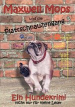 Maxwell Mops und die Plattschnauzengang 3