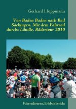 Von Baden Baden nach Bad Sackingen. Mit dem Fahrrad durchs Landle, Badertour 2010