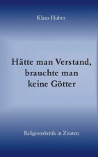 Hatte man Verstand, brauchte man keine Goetter