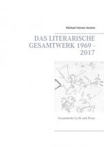 literarische Gesamtwerk 1969 - 2017