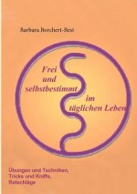 Frei und selbstbestimmt im taglichen Leben