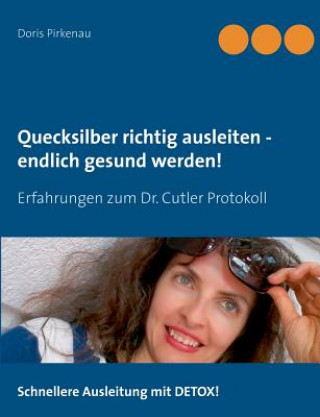 Quecksilber richtig ausleiten - endlich gesund werden! (Doris Pirkenau)(Miękka)