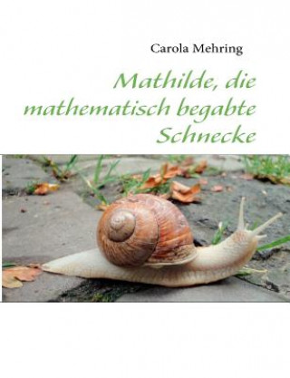 Mathilde, die mathematisch begabte Schnecke