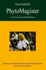 PhytoMagister - Zu den Wurzeln der Kräuterheilkunst - Band 2. Bd.2