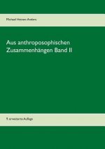 Aus anthroposophischen Zusammenhangen Band II