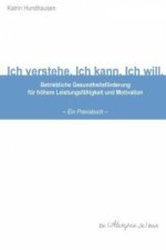 Ich verstehe. Ich kann. Ich will.