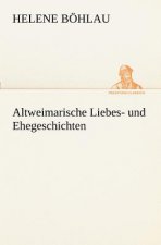 Altweimarische Liebes- Und Ehegeschichten