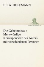 Geheimnisse / Merkwurdige Korrespondenz Des Autors Mit Verschiedenen Personen