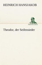Theodor, Der Seifensieder