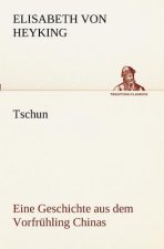 Tschun - Eine Geschichte Aus Dem Vorfruhling Chinas