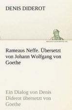 Rameaus Neffe. Bersetzt Von Johann Wolfgang Von Goethe