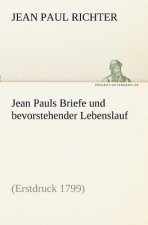 Jean Pauls Briefe Und Bevorstehender Lebenslauf