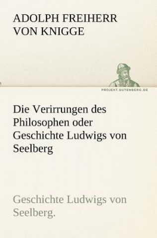 Verirrungen Des Philosophen Oder Geschichte Ludwigs Von Seelberg