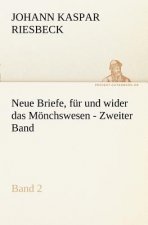 Neue Briefe, Fur Und Wider Das Monchswesen - Zweiter Band