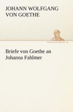 Briefe Von Goethe an Johanna Fahlmer