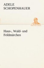 Haus-, Wald- Und Feldmarchen