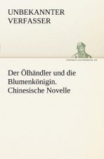 Olhandler Und Die Blumenkonigin. Chinesische Novelle