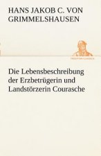 Lebensbeschreibung Der Erzbetrugerin Und Landstorzerin Courasche