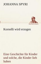 Kornelli Wird Erzogen