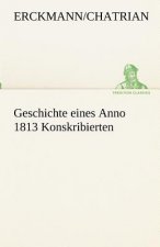 Geschichte eines Anno 1813 Konskribierten