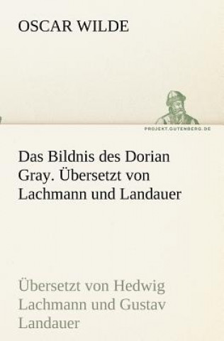 Bildnis des Dorian Gray. UEbersetzt von Lachmann und Landauer