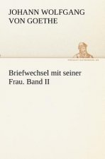 Briefwechsel Mit Seiner Frau. Band II