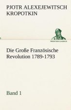 Grosse Franzosische Revolution 1789-1793 - Band 1