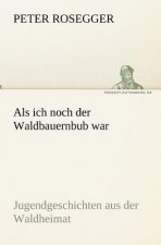 ALS Ich Noch Der Waldbauernbub War