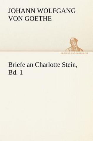Briefe an Charlotte Stein, Bd. 1