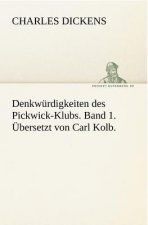 Denkwurdigkeiten Des Pickwick-Klubs. Band 1. Ubersetzt Von Carl Kolb.