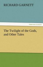 Twilight of the Gods, and Other Tales