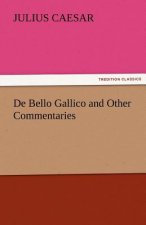 de Bello Gallico and Other Commentaries