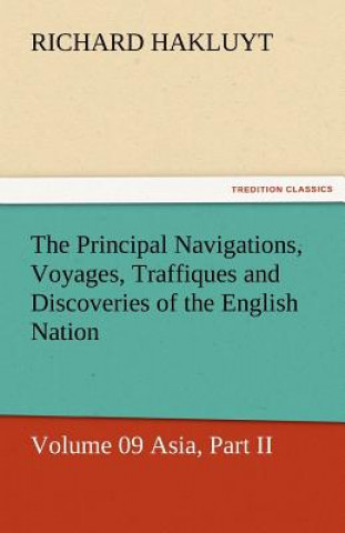 Principal Navigations, Voyages, Traffiques and Discoveries of the English Nation