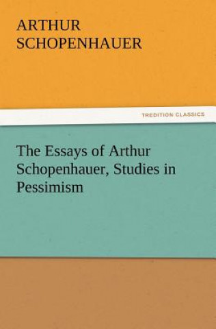 Essays of Arthur Schopenhauer, Studies in Pessimism