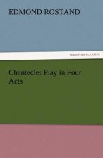 Chantecler Play in Four Acts