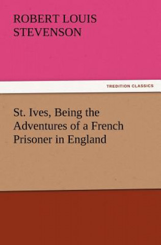 St. Ives, Being the Adventures of a French Prisoner in England