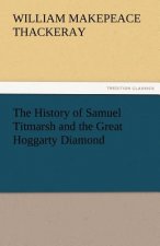 History of Samuel Titmarsh and the Great Hoggarty Diamond