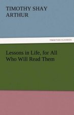 Lessons in Life, for All Who Will Read Them