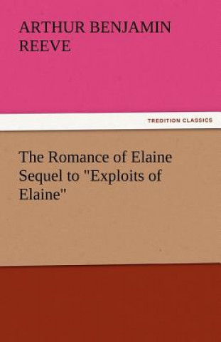 Romance of Elaine Sequel to Exploits of Elaine