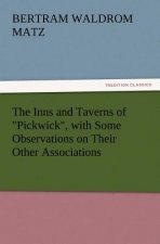 Inns and Taverns of Pickwick, with Some Observations on Their Other Associations