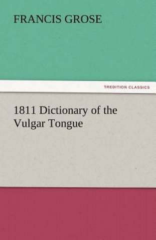 1811 Dictionary of the Vulgar Tongue