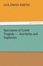 Specimens of Greek Tragedy - Aeschylus and Sophocles