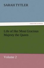 Life of Her Most Gracious Majesty the Queen