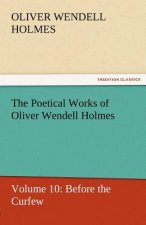 Poetical Works of Oliver Wendell Holmes