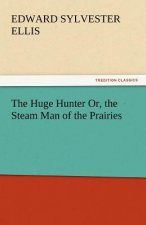 Huge Hunter Or, the Steam Man of the Prairies