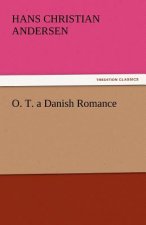 O. T. a Danish Romance